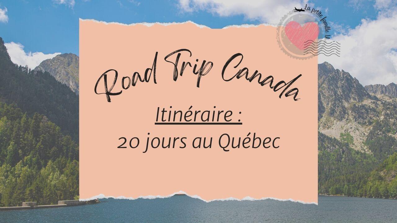 ROAD TRIP CANADA itinéraire 20 jours au Québec - La petite famille V